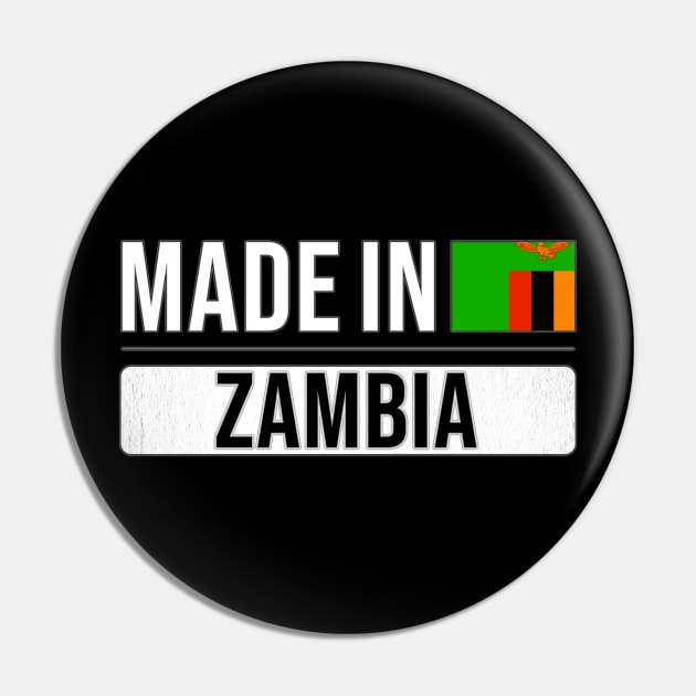 Made In Zambia - Gift for Zambian With Roots From Zambia Pin by Country Flags