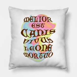 Melior est canis vivus leone mortuo' meaning a living dog is better than a dead lion Gothic letters with a bas-relief effect on the background of a colorful stain Pillow