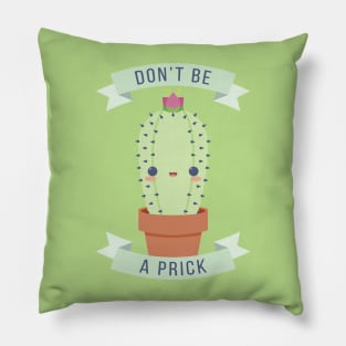 Don't Be A Prick Pillow