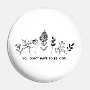 You Don't Have to be Kind (positive message for women) Pin