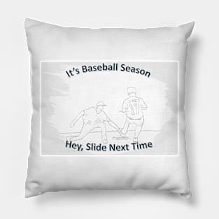Hey, Slide Next Time Pillow