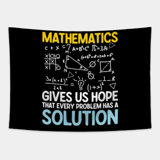 Mathematics Gives Us Hope That Every Problem Has a Solution Tapestry