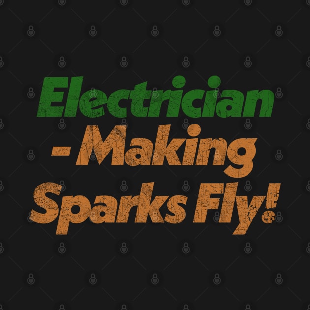 Electrician: Making Sparks Fly - Retro Style Design by DrumRollDesigns