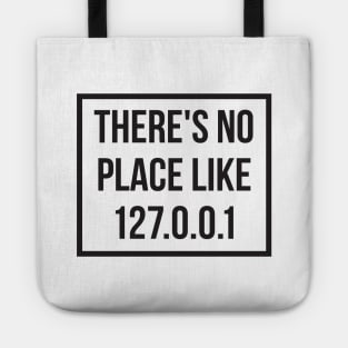 There's No Place Like 127 0 0 1 Tote