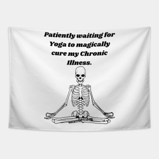 Patiently waiting for Yoga to magically cure my chronic illness. Tapestry