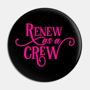 Renew as a Crew Pin