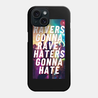 ravers gonna rave Phone Case