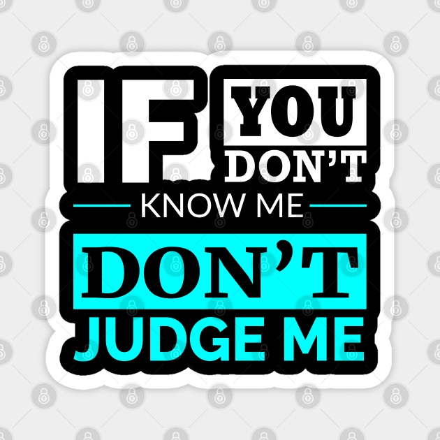 If you don't know me, don't judge me Magnet by Hifzhan Graphics