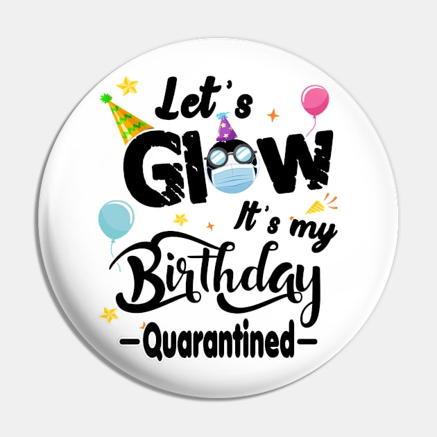 Quarantine Birthday 2020 - Lets Glow Its My Birthday Quarantied Gift Idea Pin by Redmart