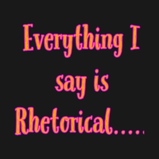 Rhetorical T-Shirt