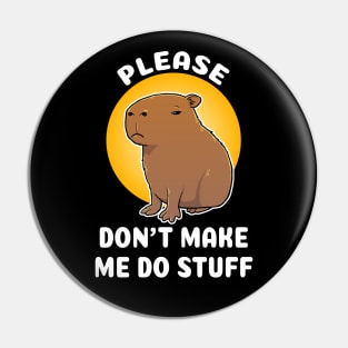 Please don't make me do stuff Capybara Cartoon Pin