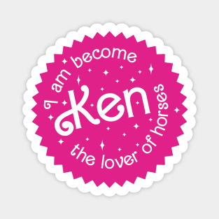 I am become Ken the lover of horses Magnet