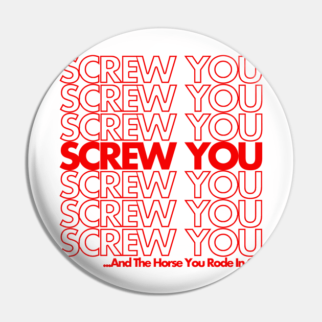 Screw You Pin by PopCultureShirts