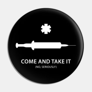 Come and Take It. No, seriously. Pin