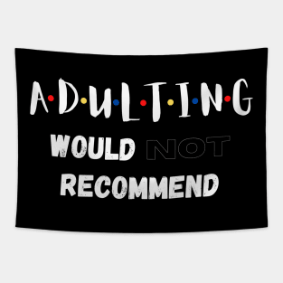 Adulting Would Not Recommend Tapestry