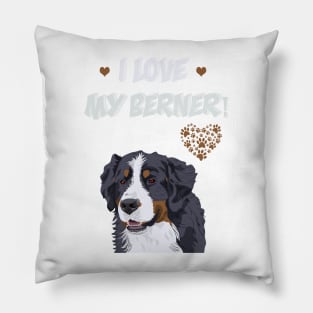 I love My Bernese Mountain Dog! Especially for Berner Dog Lovers! Pillow