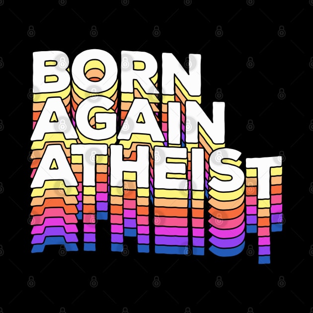 Born Again Atheist #2 - Typographic Design by DankFutura