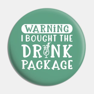 Warning I Bought The Drink Package Cruise Vacation Funny Pin