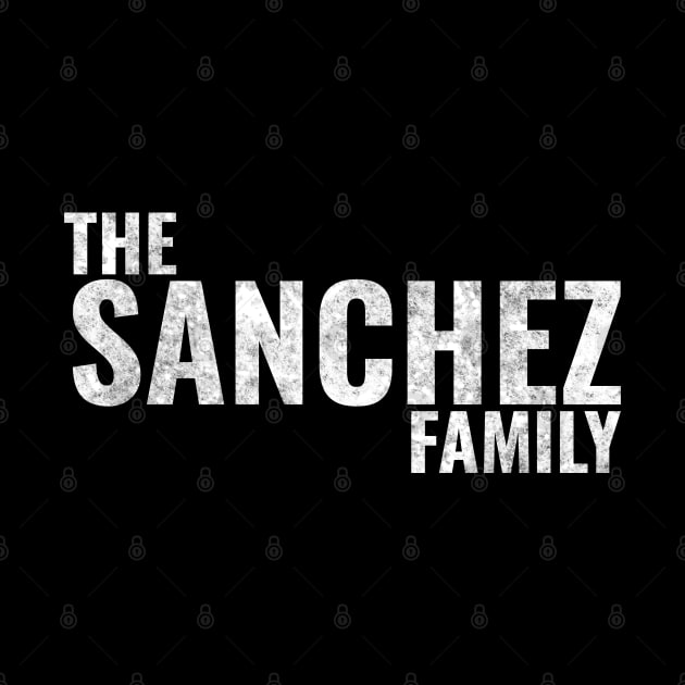 The Sanchez Family Sanchez Surname Sanchez Last name by TeeLogic