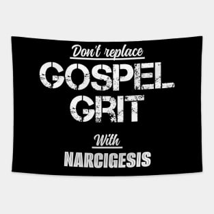 Don't Replace Gospel Grit With Narcigesis! Tapestry