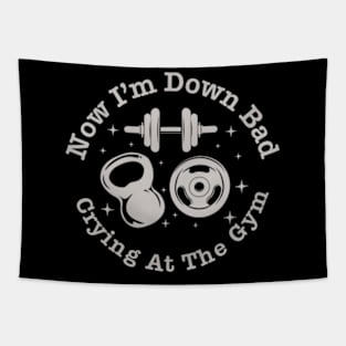 Now I'm Down Bad Crying At The Gym Tapestry