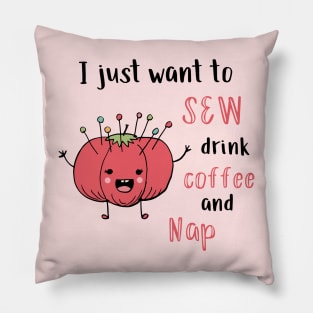 I Just Want to Sew, Drink Coffee, and Nap Pillow