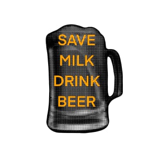 Save milk Drink Beer T-Shirt