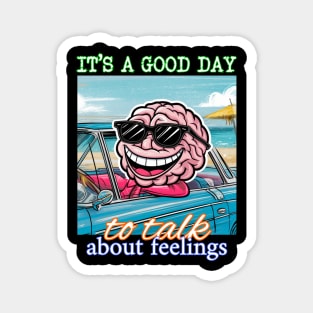 It's a Good Day To Talk About Feelings Magnet