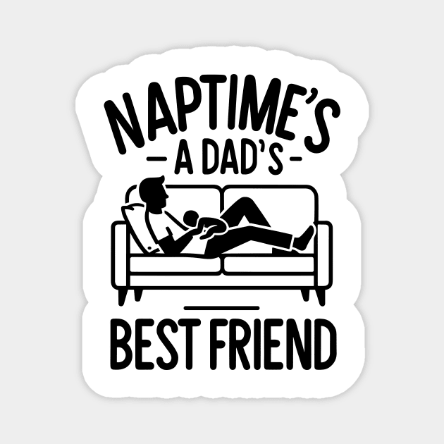 Naptime's a Dad's Best Friend Magnet by Frank Ring
