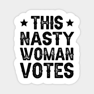 This Nasty Woman Votes Magnet