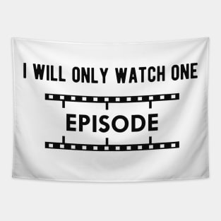 Television Show - I will only watch one episode Tapestry