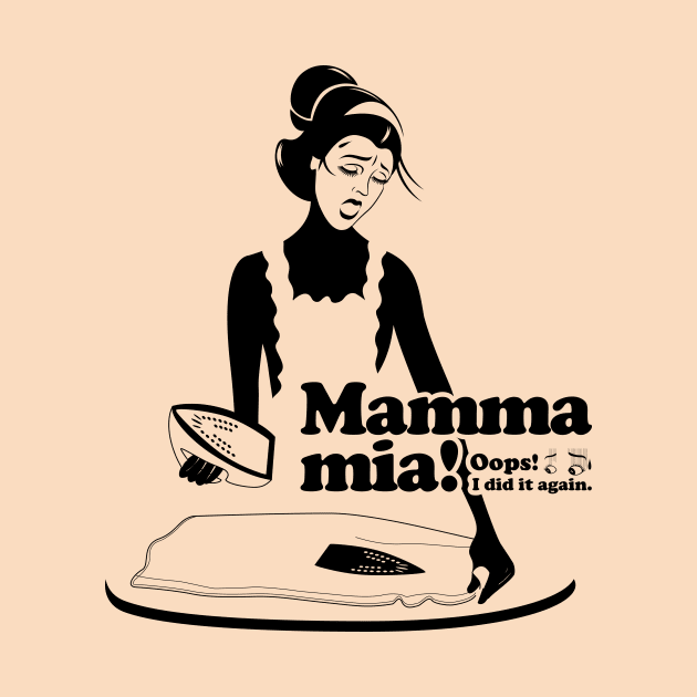 Mamma mia “I don't like ironing...” by t-shirts-cafe