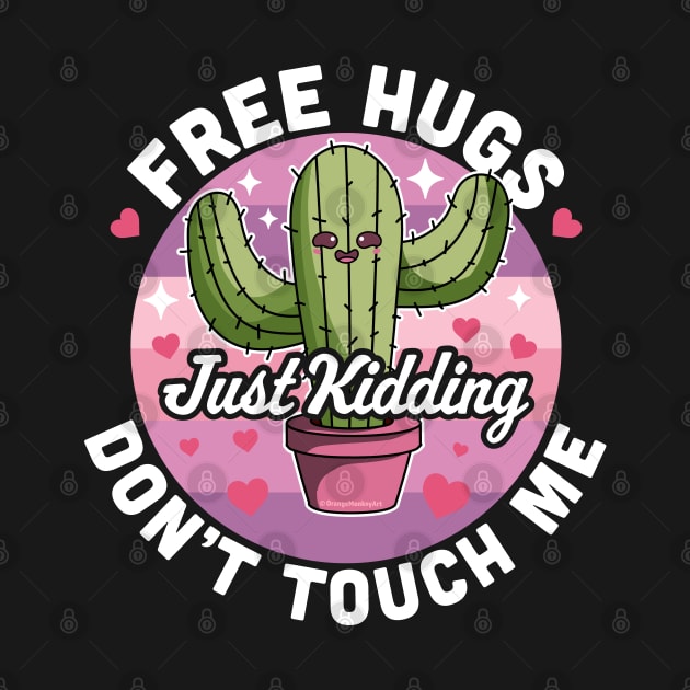 Free Hugs Just Kidding Don't Touch Me Cactus Valentines Day by OrangeMonkeyArt