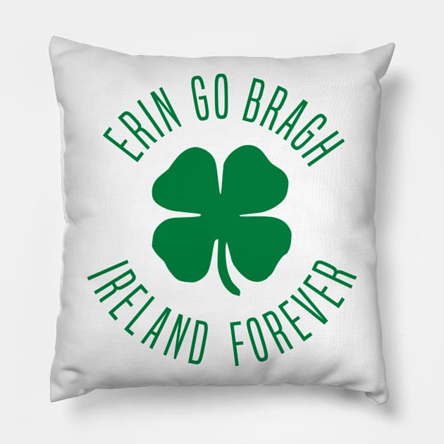 Erin Go Bragh Ireland Forever Pillow by Stacks