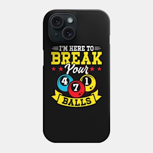 I'm Here To Breal Your Balls T shirt For Women Man Phone Case