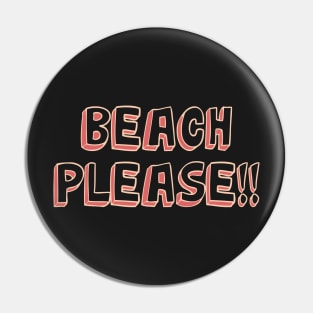 Beach Please Pin