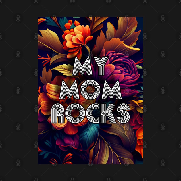 My mom rocks mothers day by JBJart