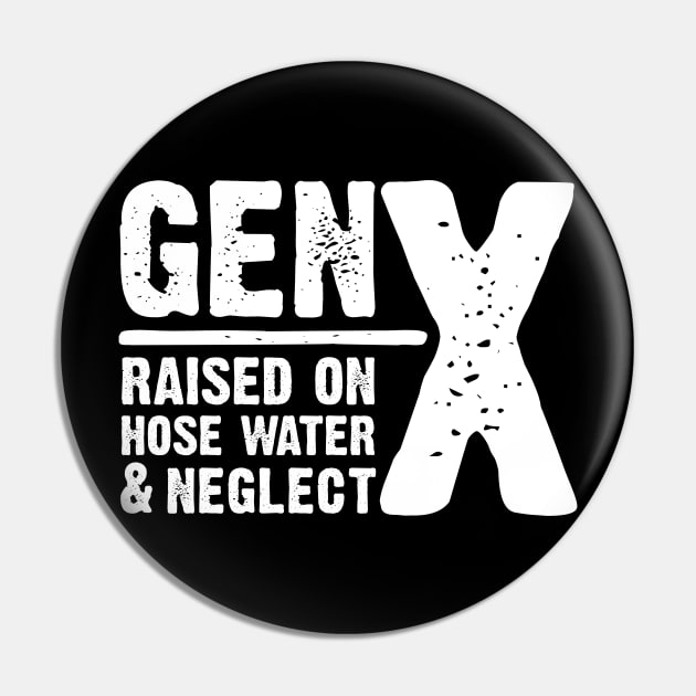 GEN-X raised on hose water & neglect Pin by JP