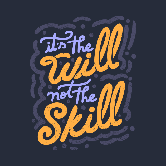 It's the Will Not the Skill by Tobe Fonseca by Tobe_Fonseca