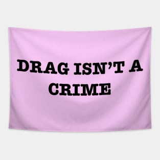 Drag Isn’t A Crime Tapestry