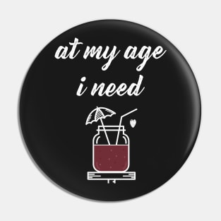 At my age I need glasses Pin