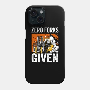 Zero Forks Given Funny Forklift Driver Phone Case