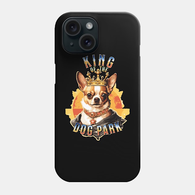 Cute Tan Chihuahua King of the Dog Park graphic for dog lover dog mom dog dad Funny Dog Phone Case by Tees 4 Thee