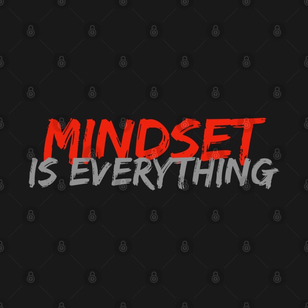 Mindset is Everything by QuoTeeUK