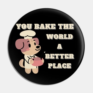 you bake the world a better place Pin