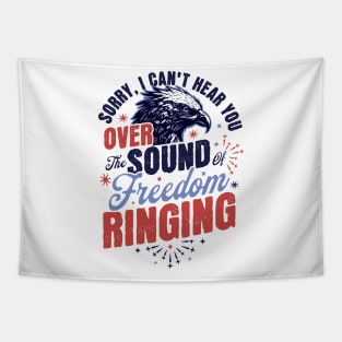 Sorry Can't Hear you Sound Of Freedom Ringing 4th of July Tapestry