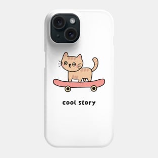 Kitty on Skate Board Cool Story Phone Case