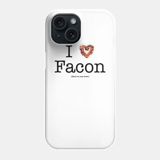 I Love Facon (Said No One Ever) Phone Case