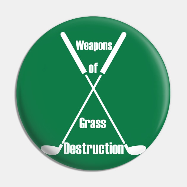 Weapons of Grass Destruction Funny Golf logo white Pin by SasiDesign