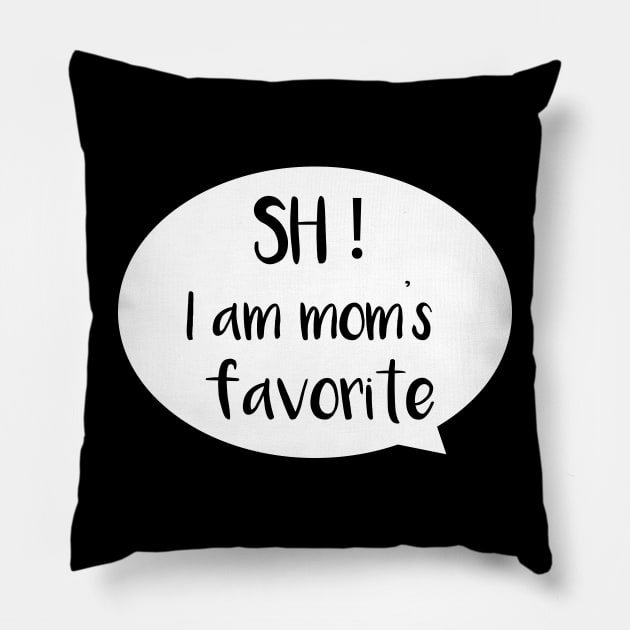 I am mom's favorite Pillow by Saytee1